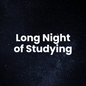 photo of a starry sky with text "Long Night of Studyin"